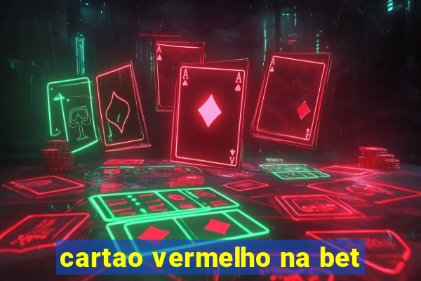 cartao vermelho na bet